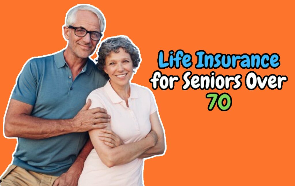 Life Insurance for Seniors Over 70